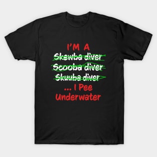 I'm A Scuba Diver I Pee Underwater - Funny Scuba Diving T-Shirt